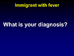 Immigrant with fever